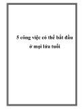 5 công việc có thể bắt đầu ở mọi lứa tuổi.