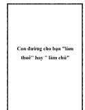 Con đường cho bạn "làm thuê" hay " làm chủ"