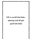 Viết ra cụ thể khó khăn phương cách để giải quyết khó khăn.
