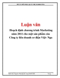 Luận văn: Hoạch định chương trình Marketing năm 2011 cho một sản phẩm của Công ty liên doanh cơ điện Việt- Nga