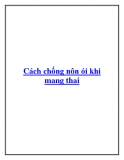 Cách chống nôn ói khi mang thai