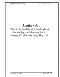 Luận văn: Tổ chức hoàn thiện kế toán chi phí sản xuất và tính giá thành sản phẩm tại Công ty Cổ phần xây dựng Huy Anh