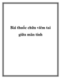 Bài thuốc chữa viêm tai giữa mãn tính