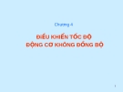 TRUYỀN ĐỘNG ĐIỆN - CHƯƠNG 4 ĐiỀU KHIỂN TỐC ĐỘ  ĐỘNG CƠ KHÔNG ĐỒNG BỘ