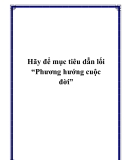 Hãy để mục tiêu dẫn lối “Phương hướng cuộc đời”