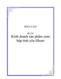 BÀI LUẬN ĐỀ TÀI: Kinh doanh sản phẩm cơm hộp tình yêu iHeart.