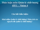 Thảo luận Quản lý chất lượng: Khái niệm quản lý chất lượng? phân tích các nguyên tắc quản lý chất lượng?