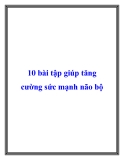 10 bài tập giúp tăng cường sức mạnh não bộ