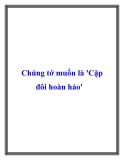 Chúng tớ muốn là Cặp đôi hoàn hảo