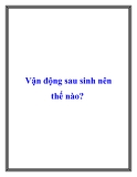 Vận động sau sinh nên thế nào