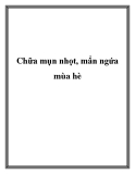 Chữa mụn nhọt, mẩn ngứa mùa hè