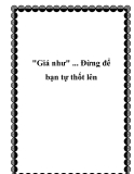 "Giá như" ... Đừng để bạn tự thốt lên