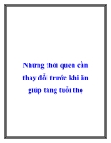 Những thói quen cần thay đổi trước khi ăn giúp tăng tuổi thọ