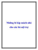 Những bí kíp mách nhỏ cho các bà nội trợ
