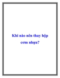 Khi nào nên thay hộp cơm nhựa
