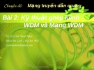 Chuyên đề Mạng truyền dẫn quang (TS. Võ Viết Minh Nhật) - Bài 2 Kỹ thuật ghép kênh WDM và Mạng WDM