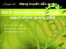 Chuyên đề Mạng truyền dẫn quang (TS. Võ Viết Minh Nhật) - Bài 6 Giới thiệu mạng chuyển mạch chùm quang OBS