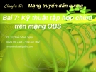 Chuyên đề Mạng truyền dẫn quang (TS. Võ Viết Minh Nhật) - Bài 7 Kỹ thuật tập hợp chùm trên mạng OBS