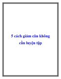 5 cách giảm cân không cần luyện tập