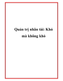 Quản trị nhân tài: Khó mà không khó