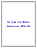 Sử dụng thuốc kháng sinh an toàn với bà bầu