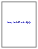 Song thai dễ mắc dị tật