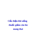 Cẩn thận khi uống thuốc  giảm cân lúc mang thai  