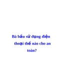 Bà bầu sử dụng điện  thoại thế nào cho an  toàn