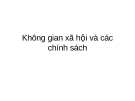 Không gian xã hội và các chính sách