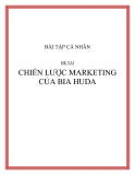 BÀI TẬP CÁ NHÂN ĐỀ TÀI :  CHIẾN LƯỢC MARKETING CỦA BIA HUDA