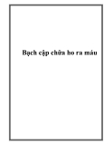 Bạch cập chữa ho ra máu