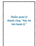 Muốn quản lý thành công "hãy bỏ bớt hành lý"
