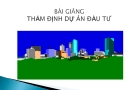 Bài giảng Thẩm định dự án đầu tư