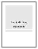 Lưu ý khi dùng miconazole