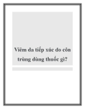 Viêm da tiếp xúc do côn trùng dùng thuốc gì