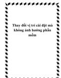 Thay đổi vị trí cài đặt mà không ảnh hưởng phần mềm