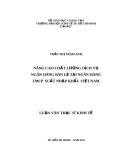 Luận văn hay về: NÂNG CAO CHẤT LƯỢNG DỊCH VỤ NGÂN HÀNG BÁN LẺ TẠI NGÂN HÀNG TMCP XUẤT NHẬP KHẨU VIỆT NAM