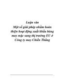 Luận văn Một số giải pháp nhằm hoàn thiện hoạt động xuất khẩu hàng may mặc sang thị trường EU ở Công ty may Chiến Thắng