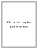 Các trò chơi trong bếp giúp bé học toán