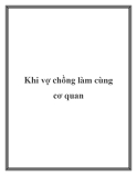 Khi vợ chồng làm cùng cơ quan