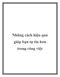 Những cách hiệu quả giúp bạn tự tin hơn trong công việc