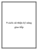 9 cách cải thiện kỹ năng giao tiếp