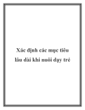 Xác định các mục tiêu lâu dài khi nuôi dạy trẻ