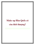 Make up Hàn Quốc có còn thời thượng