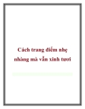 Cách trang điểm nhẹ nhàng mà vẫn xinh tươi