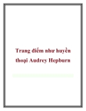 Trang điểm như huyền thoại Audrey Hepburn