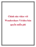 Cách chỉnh sửa video với Wondershare Vivideo bản quyền miễn phí