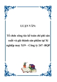 Luận văn: Tổ chức công tác kế toán chi phí sản xuất và giá thành sản phẩm tại Xí nghiệp may X19 – Công ty 247 - BQP