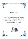 Luận văn :  Một số giải pháp nhằm nâng cao hiệu quả công tác kiểm tra, kiểm toán nội bộ đối với hoạt động tín dụng tại Chi nhánh ngân hàng công thương Đống Đa -Hà Nội