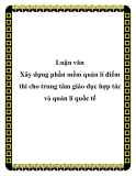 Luận văn Xây dựng phần mềm quản lí điểm thi cho trung tâm giáo dục hợp tác và quản lí quốc tế